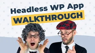 Walkthrough of a Real, Production Headless WordPress App