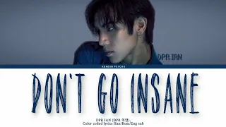 DPR IAN - 'Don't Go Insane' lyrics (DPR 이안- 'Don't Go Insane' 가사) (Color Coded lyrics)