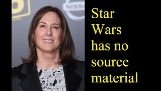 Kathleen Kennedy says there is no source material for Star Wars