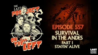Episode 557: Survival in the Andes Part I - Stayin' Alive