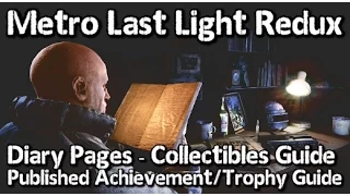 Metro Last Light Redux - All Diary Page Collectible Locations - Published Achievement/Trophy Guide