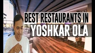 Best Restaurants and Places to Eat in Yoshkar Ola, Russia