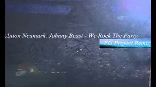 Anton Neumark, Johnny Beast - We Rock The Party(FG Project Remix).wmv