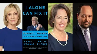 Carol Leonnig and Philip Rucker | I Alone Can Fix It: Donald J. Trump’s Catastrophic Final Year