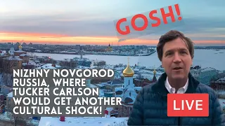NIZHNY NOVGOROD, Where Tucker Carlson Would Get Another CULTURAL SHOCK. Putin’s Russia. LIVE