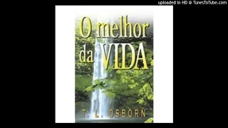 O Melhor da Vida - T.L Osborn ( Audio-Livro ) Part- 07