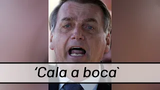 "Cala a boca", diz Bolsonaro a jornalistas