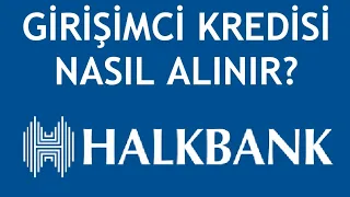 Halkbank Girişimci Kredisi Nasıl Alınır?