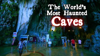 The World's Most Haunted Caves