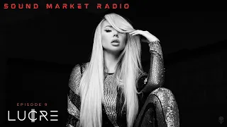 LUCRE presents Sound Market Radio - Episode 9 | House & Techno Mix | Mochakk | Camelphat