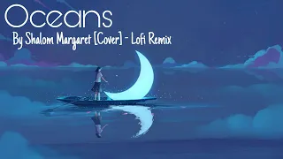 OCEANS - Shalom Margaret [Cover] - Lofi Remix | 1Hour