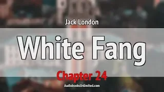 White Fang Audiobook Chapter 24