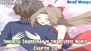 【《I S i t R W》】Immortal Swordsman in the Reverse World Chapter 350 English Sub