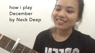 how i play December by Neck Deep (a tutorial) || (never doing this again!!!)