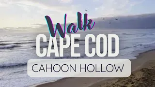 Virtual Walking Tour Cape Cod- Cahoon Hollow Beach