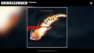 Dribble2Much "Swishhh" NBA2K20 Soundtrack!