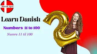 Danish numbers (part 2): easy way to learn numbers from 11 to 100 - tal fra 11 til 100 på dansk.