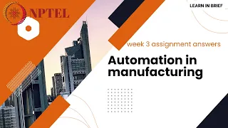 Automation in manufacturing week 3 nptel assignment answers || Learn in brief