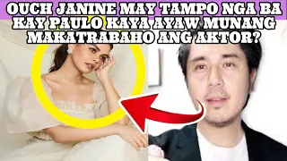 OUCH JANINE MAY TAMPO NGA BA KAY PAULO KAYA AYAW MUNANG MAKATRABAHO ANG ACTOR?