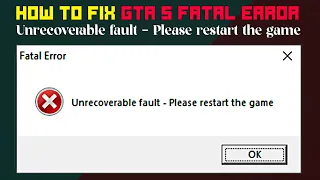 How to fix GTA 5 Fatal Error - Unrecoverable fault - Please restart the game | solved!