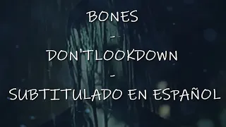Bones - DontLookDown - Sub Español