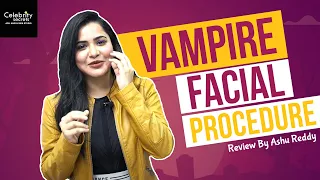 Vampire Facial Procedure| Review by Ashu Reddy - Celebrity Secrets | VAMPIRE FACIAL| SKIN CLINIC