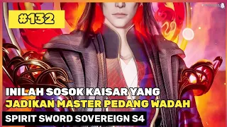 KEBENARAN DARI KAISAR REINKARNASI 🔥‼️ - Alur cerita Donghua Spirit SWORD SOVEREIGN S4 PART 132