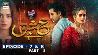 Ishq Hai Episode 7 & 8 - Part 2 Presented by Express Power [Subtitle Eng] 6 July 2021 - ARY Digital