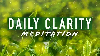 Guided Mindfulness Meditation on Daily Clarity - Motivation and Positivity