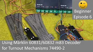 Using Märklin 60831/60832 m83 Decoder for Turnout Mechanisms 74490-2 (Beginner Episode 6)