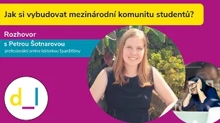 Digitální_lektoři: Rozhovor s Petrou Šotnarovou - Jak si vybudovat mezinárodní komunitu studentů?