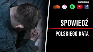 Spowiedź polskiego kata. "Po wszystkim szedłem na wódkę" | #13 KRYMINATORIUM