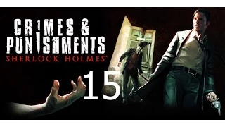 Sherlock Holmes Crimes and Punishments Прохождение на русском Часть 15 Драма в Кью Гарденс