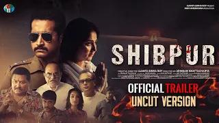Shibpur Official Trailer(Uncut Version) | Parambrata | Swastika | Susmita | Kharaj | Rajatava | IAP