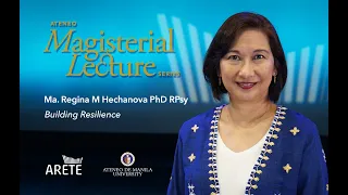 Magisterial Lectures | Ma Regina M Hechanova PhD RPsy - Building Resilience