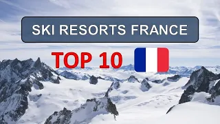 France Alpine Adventure - Top 10 Ski Resorts 2023/24