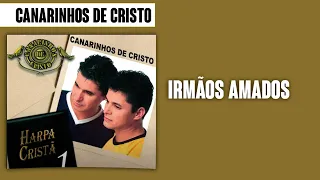 Canarinho de Cristo - Irmãos Amados | Álbum Harpa Cristã Vol.1