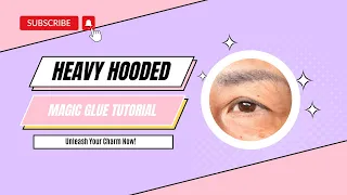 Magic Glue Heavy hooded eyelid Tutorial