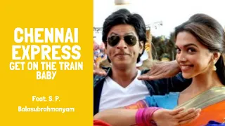 Chennai Express - Chennai Express Full Song HD Get On The Train Baby - Shahrukh khan & Deepika