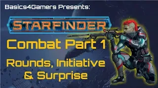 Starfinder Basics of Combat Part 1: Rounds, Initiative & Surprise