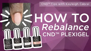 CND® Plexigel Rebalance with Kayleigh Cabral