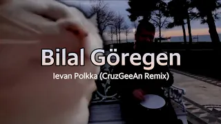 Bilal Göregen - Ievan Polkka (CruzGeeAn Remix)