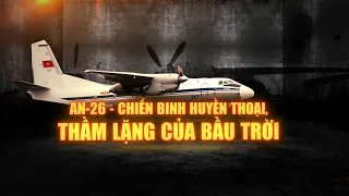 An-26 Máy bay chiến đấu đầu tiên của Việt Nam ra Trường Sa| VTV4