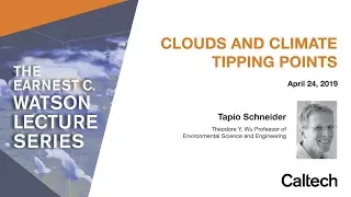 Clouds and the Climate Tipping Point - T. Schneider - 4/24/2019