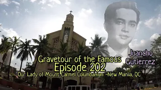 Gravetour of the Famous E202en | Juancho Gutierrez | Our Lady of Mt Carmel Columbary -New Manila QC