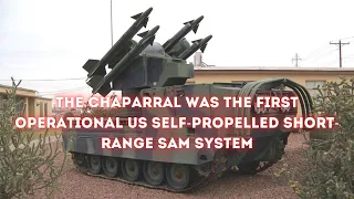 The Chaparral was the first operational US self propelled short range SAM system