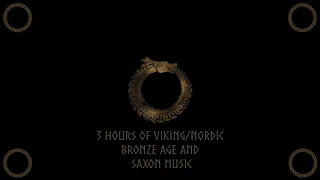 3 Hours of Viking(Mostly)/Nordic Bronze Age and Saxon Music Mix