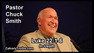 Luke 22 1:6 - In Depth - Pastor Chuck Smith - Bible Studies