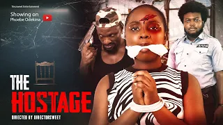 THE HOSTAGE (Latest Trending Movie)  | Justkingphoebe | Deacon Famous | Ruth Kadiri | DirectorSweet