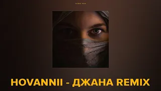 HOVANNII - Джана (Remix by JOHN TAO)